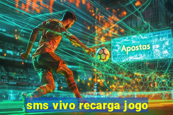 sms vivo recarga jogo